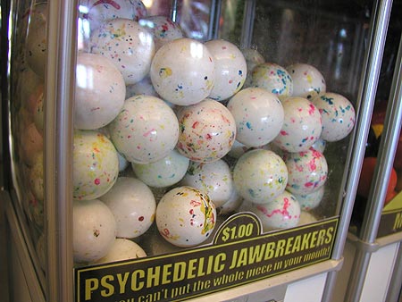 psychedelic jawbreakers the size of baseballs